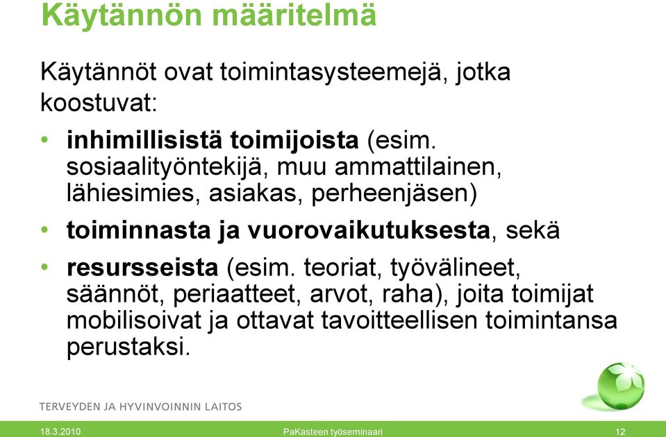 sosiaalityöntekijä, muu ammattilainen, lähiesimies, asiakas, perheenjäsen) toiminnasta ja