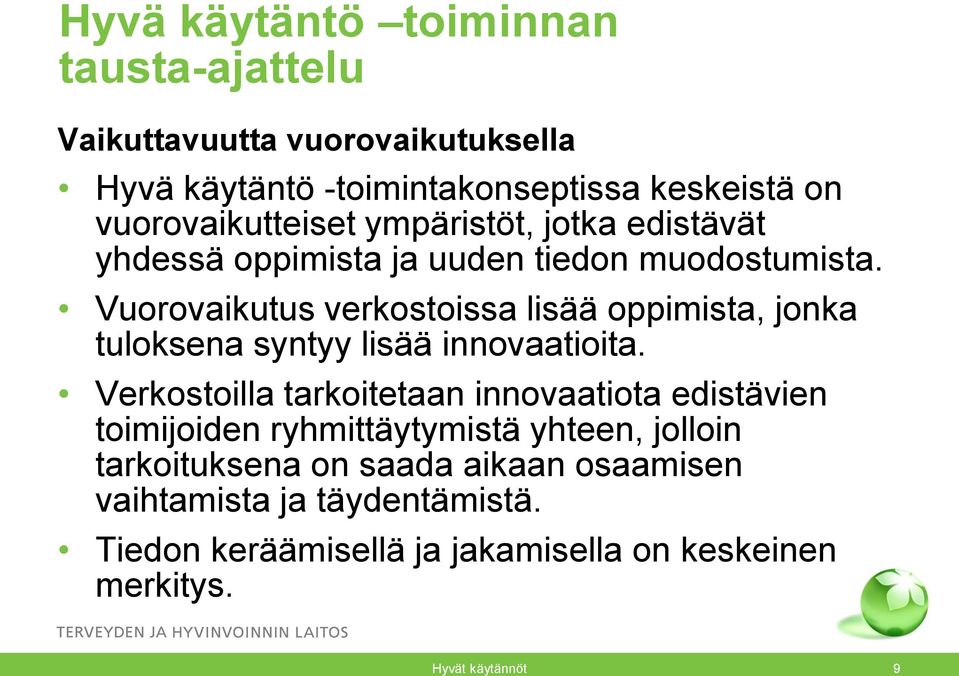 Vuorovaikutus verkostoissa lisää oppimista, jonka tuloksena syntyy lisää innovaatioita.