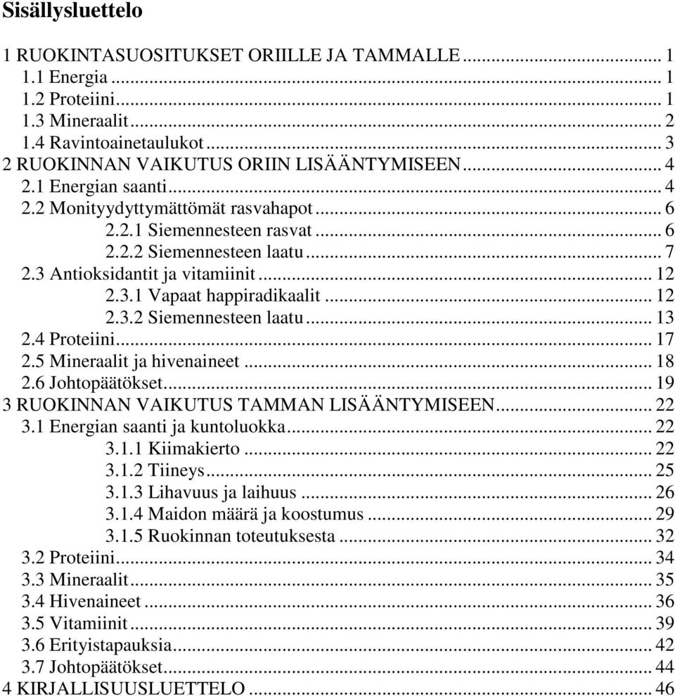 .. 12 2.3.2 Siemennesteen laatu... 13 2.4 Proteiini... 17 2.5 Mineraalit ja hivenaineet... 18 2.6 Johtopäätökset... 19 3 RUOKINNAN VAIKUTUS TAMMAN LISÄÄNTYMISEEN... 22 3.