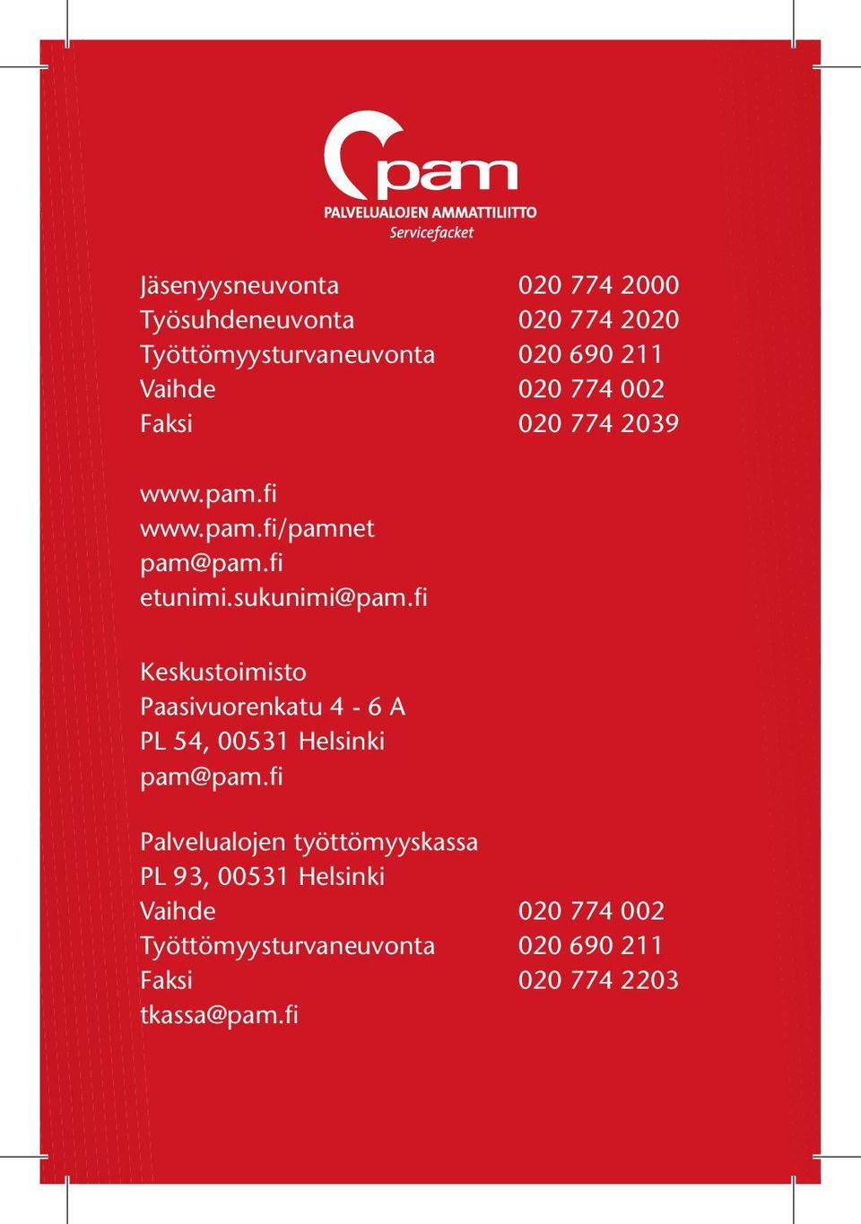 fi Keskustoimisto Paasivuorenkatu 4-6 A PL 54, 00531 Helsinki pam@pam.