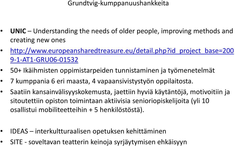 id_project_base=200 9-1-AT1-GRU06-01532 50+ Ikäihmisten oppimistarpeiden tunnistaminen ja työmenetelmät 7 kumppania 6 eri maasta, 4 vapaansivistystyön