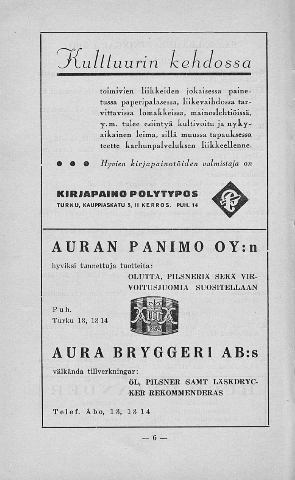 14 AURAN PANIMO OY:n hyviksi tunnettuja tuotteita: OLUTTA, PILSNERIÄ SEKÄ VIR- VOITUSJUOMIA SUOSITELLAAN Puh.