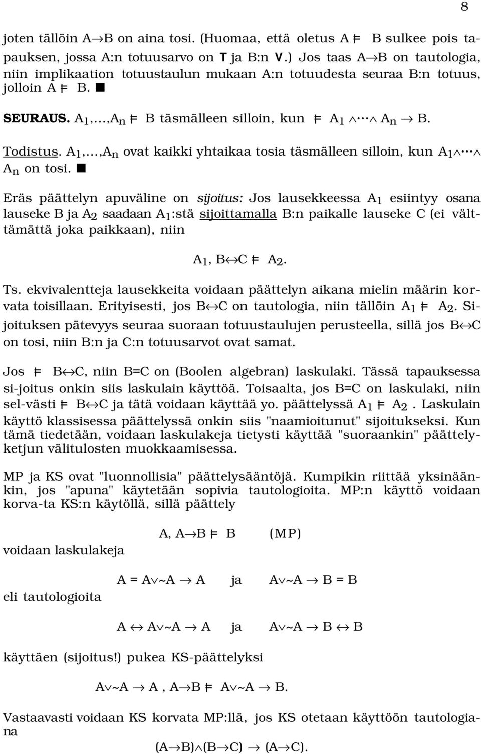 A 1,,A n ovat kaikki yhtaikaa tosia täsmälleen silloin, kun A 1 A n on tosi.