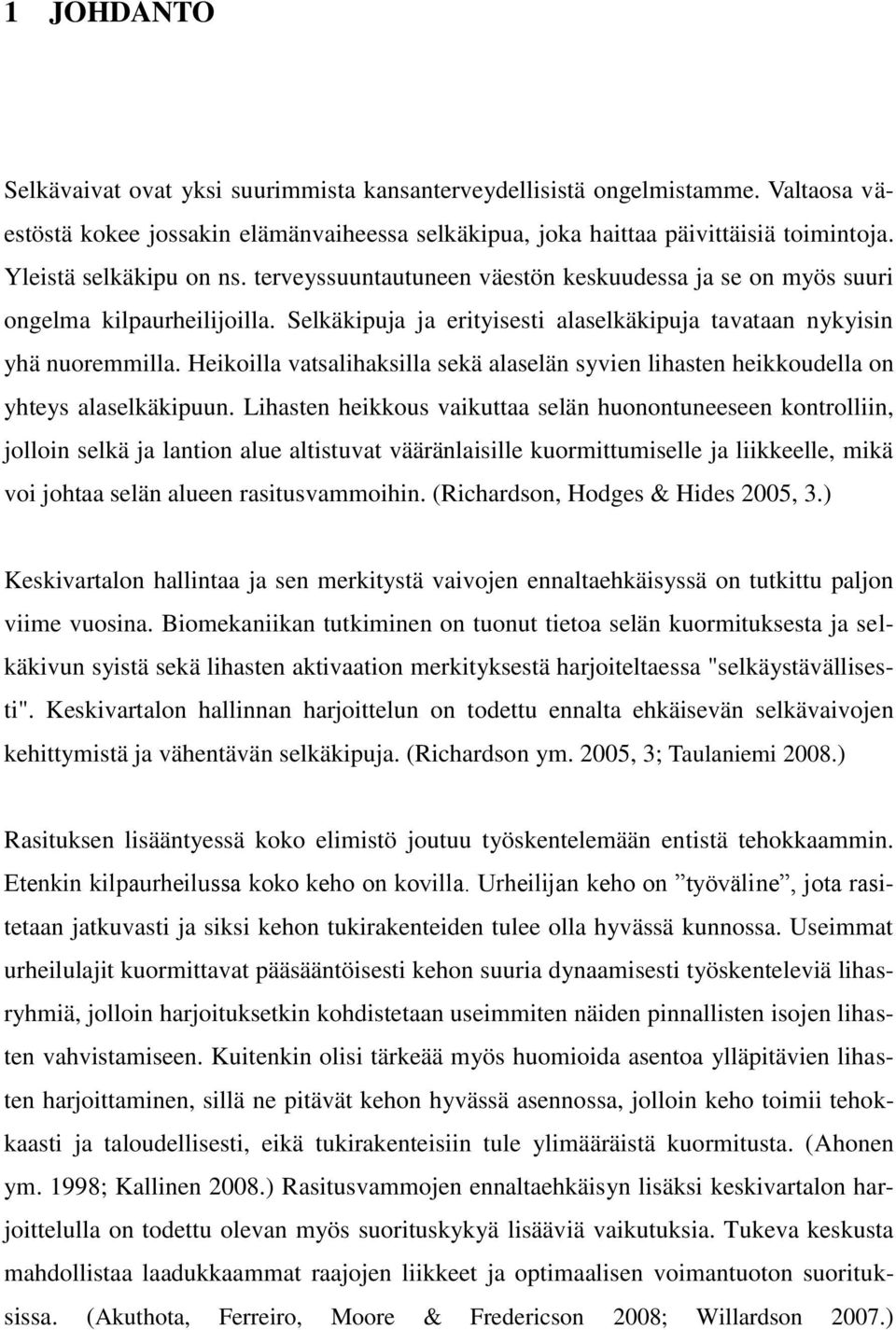 Heikoilla vatsalihaksilla sekä alaselän syvien lihasten heikkoudella on yhteys alaselkäkipuun.