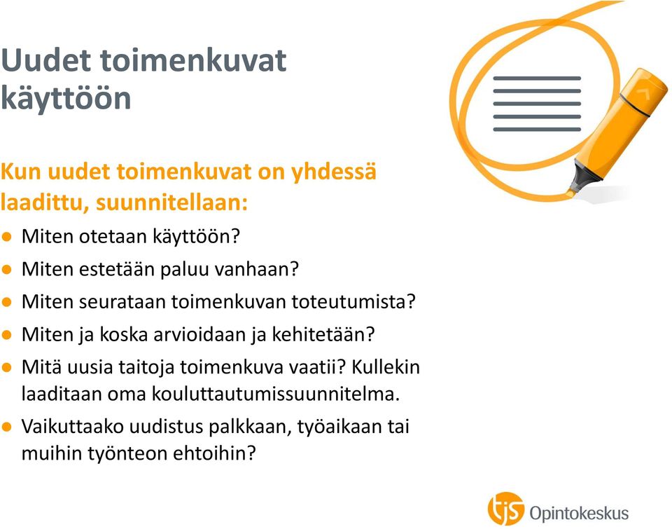 Miten ja koska arvioidaan ja kehitetään? Mitä uusia taitoja toimenkuva vaatii?