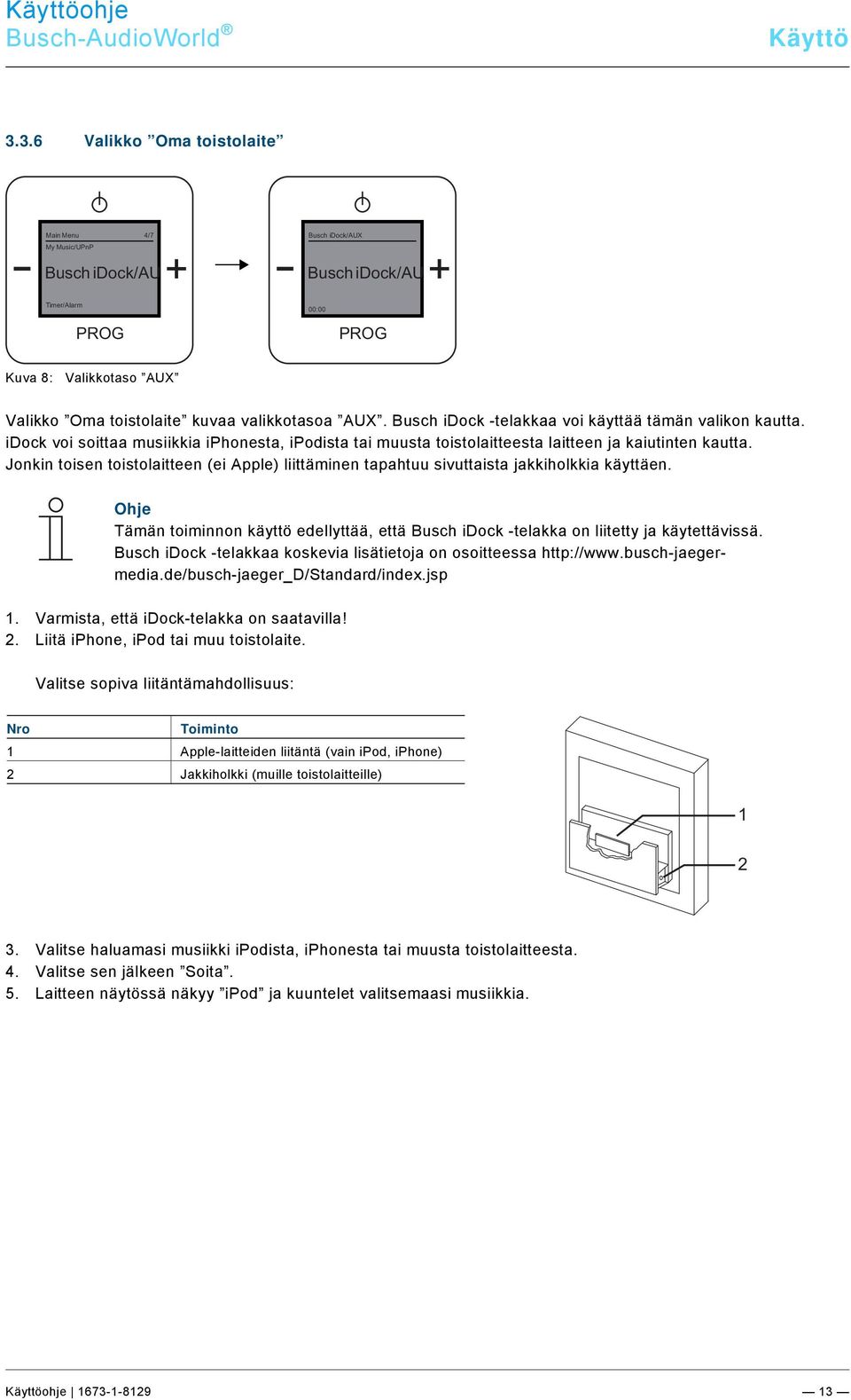 docx @ 184562 @ @ 1 Pos: 42 /#Neustruktur#/Online-Dokumentation (+KNX)/Überschriften (--> Für alle Dokumente <--)/3. Ebene/M - O/Menü Mein Abspielgerät" (AUX) @ 25\mod_1340025664390_174011.