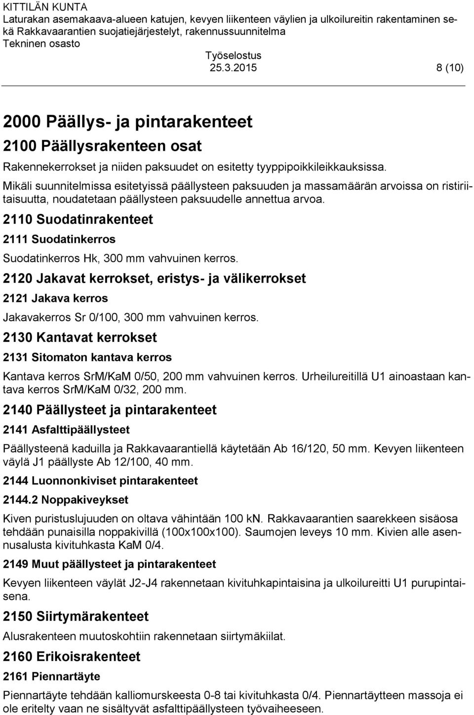2110 Suodatinrakenteet 2111 Suodatinkerros Suodatinkerros Hk, 300 mm vahvuinen kerros.