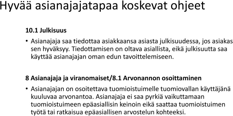 1 Arvonannon osoittaminen Asianajajan on osoitettava tuomioistuimelle tuomiovallan käyttäjänä kuuluvaa arvonantoa.