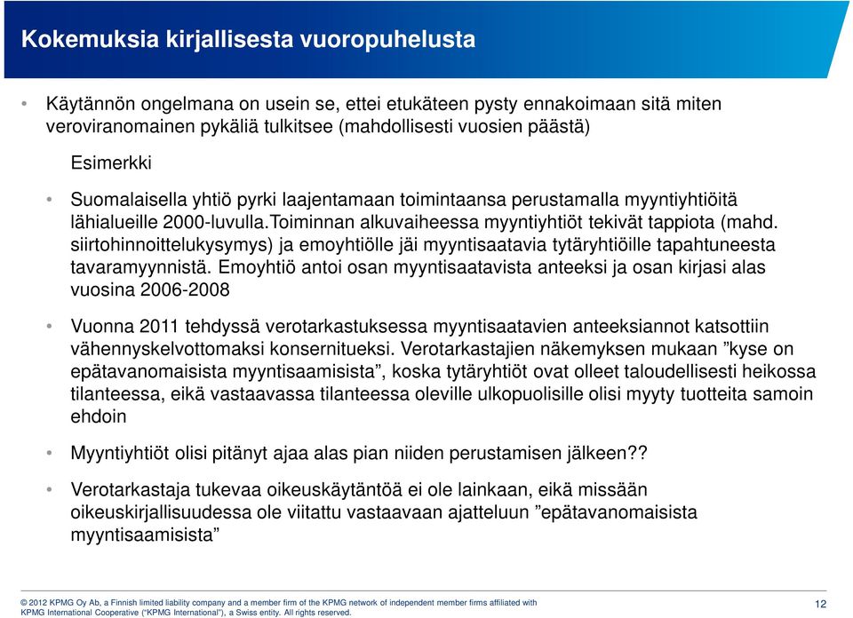 siirtohinnoittelukysymys) ja emoyhtiölle jäi myyntisaatavia tytäryhtiöille tapahtuneesta tavaramyynnistä.