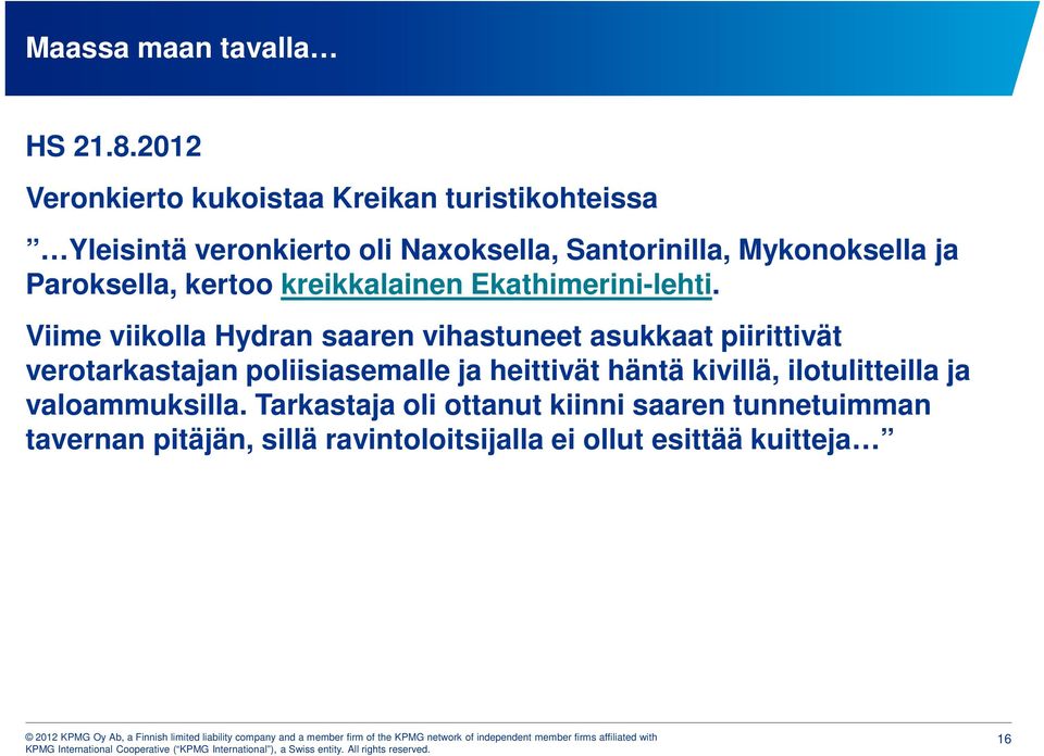 Paroksella, kertoo kreikkalainen Ekathimerini-lehti.