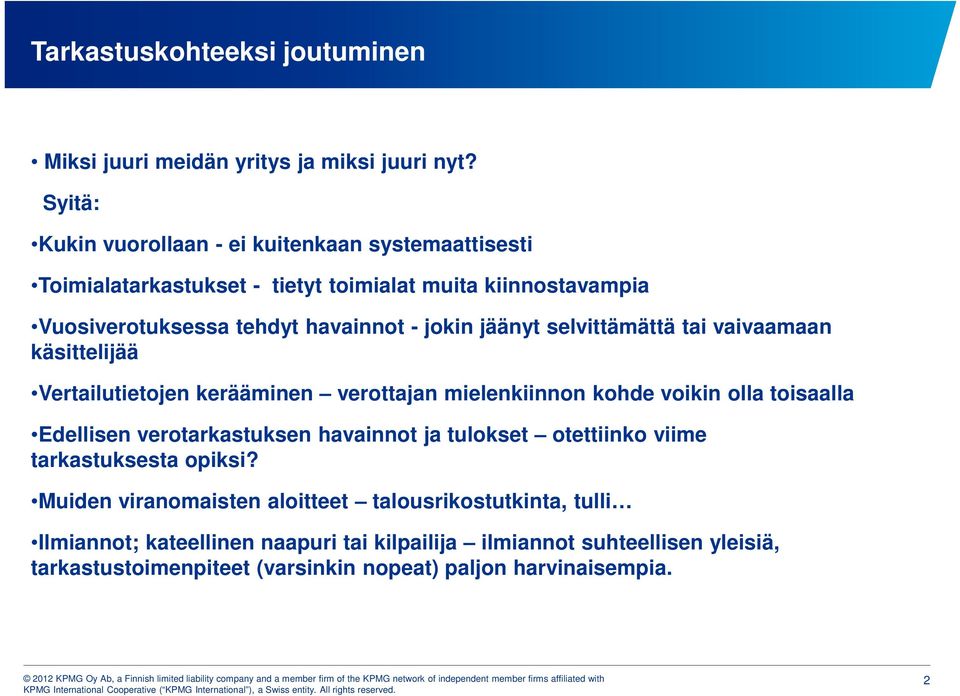 jäänyt selvittämättä tai vaivaamaan käsittelijää Vertailutietojen kerääminen verottajan mielenkiinnon kohde voikin olla toisaalla Edellisen verotarkastuksen