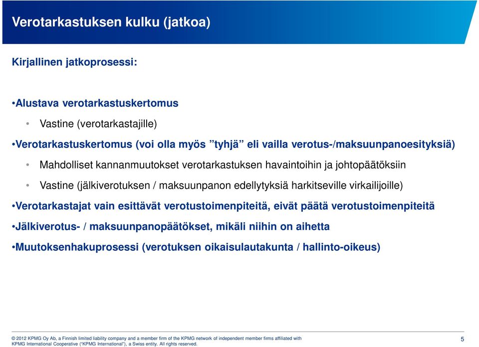 (jälkiverotuksen / maksuunpanon edellytyksiä harkitseville virkailijoille) Verotarkastajat vain esittävät verotustoimenpiteitä, eivät päätä