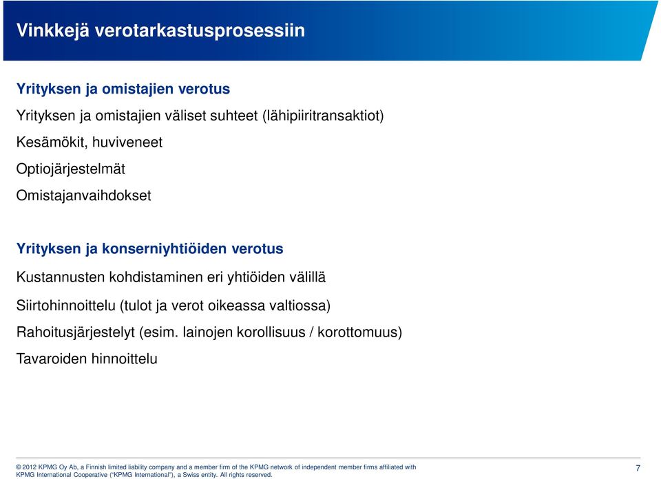 konserniyhtiöiden verotus Kustannusten kohdistaminen eri yhtiöiden välillä Siirtohinnoittelu (tulot ja