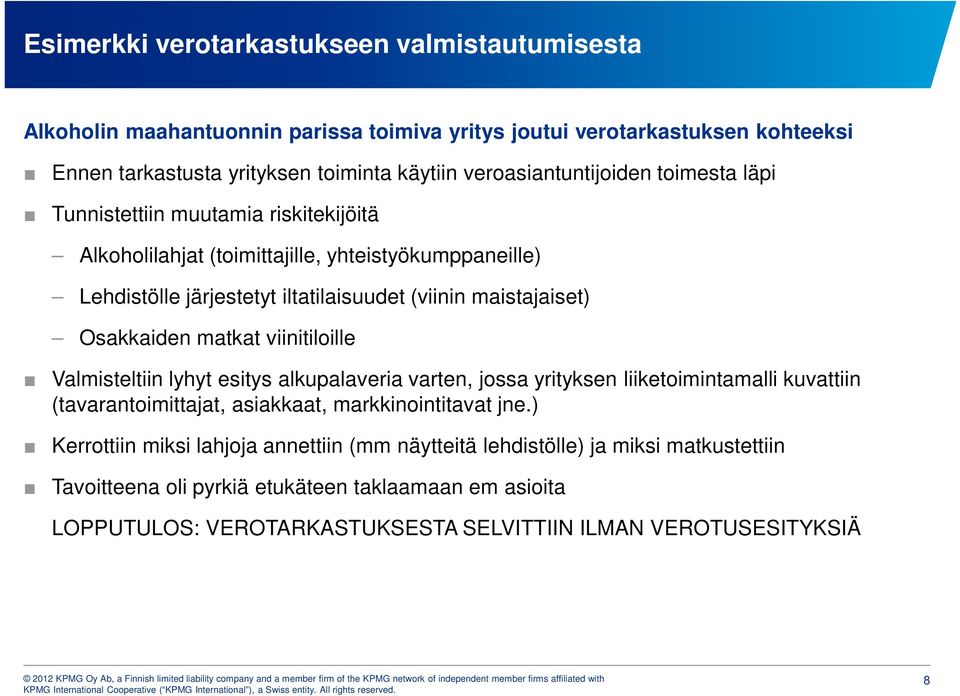 maistajaiset) Osakkaiden matkat viinitiloille Valmisteltiin lyhyt esitys alkupalaveria varten, jossa yrityksen liiketoimintamalli kuvattiin (tavarantoimittajat, asiakkaat,