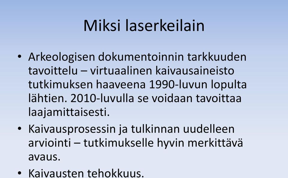 2010-luvulla se voidaan tavoittaa laajamittaisesti.