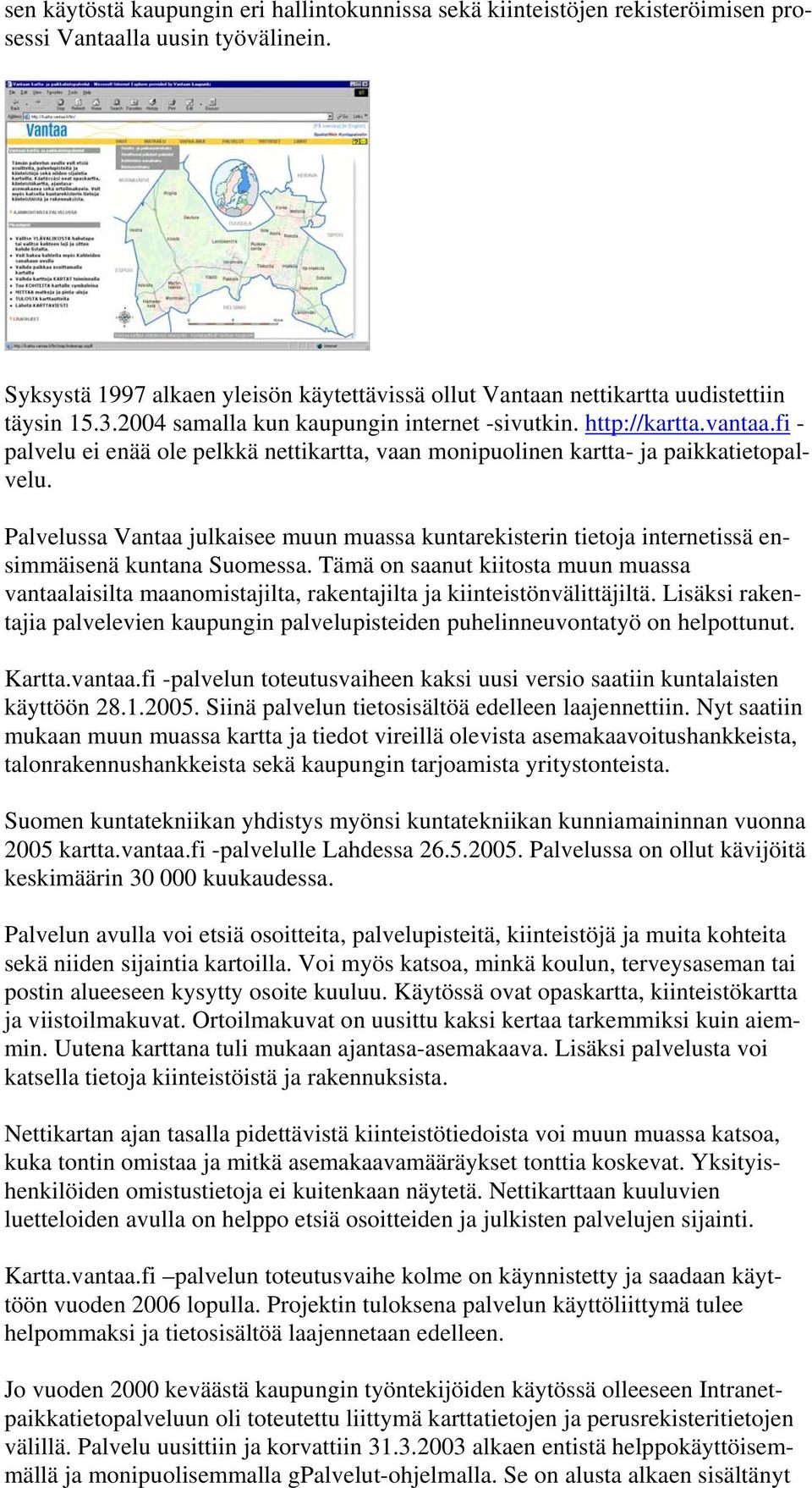 fi - palvelu ei enää ole pelkkä nettikartta, vaan monipuolinen kartta- ja paikkatietopalvelu.