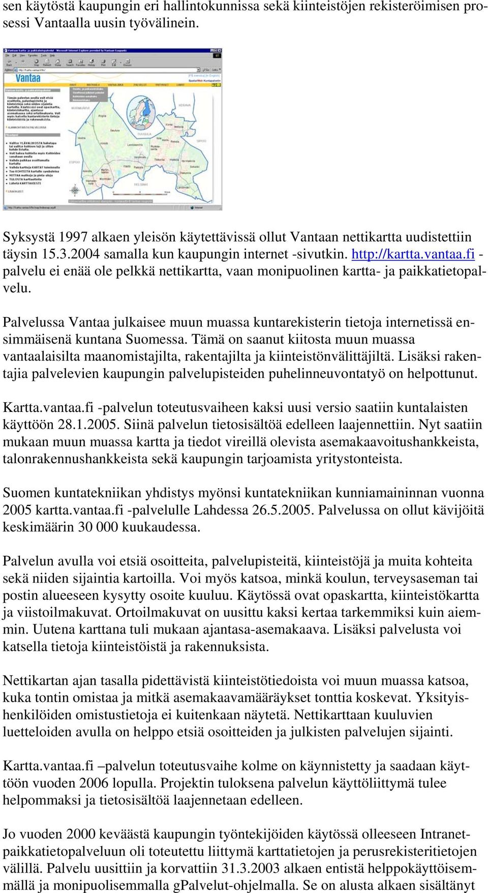 fi - palvelu ei enää ole pelkkä nettikartta, vaan monipuolinen kartta- ja paikkatietopalvelu.