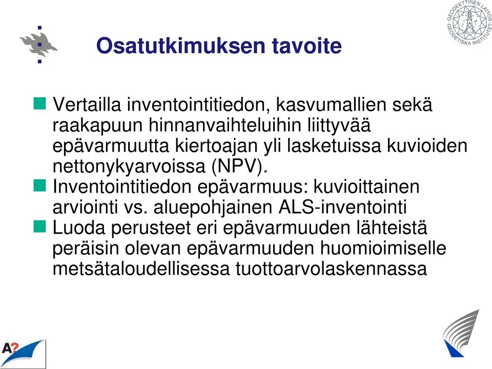 Inventointitiedon epävarmuus: kuvioittainen arviointi vs.