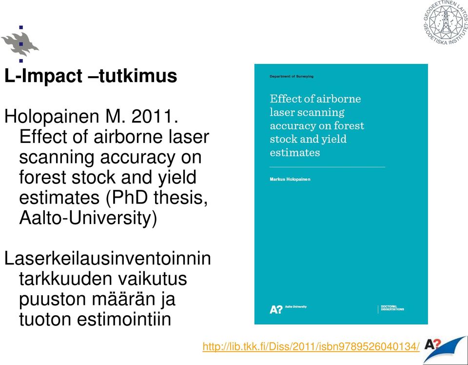 estimates (PhD thesis, Aalto-University) Laserkeilausinventoinnin