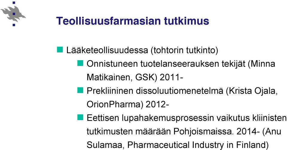 dissoluutiomenetelmä (Krista Ojala, OrionPharma) 2012- Eettisen lupahakemusprosessin