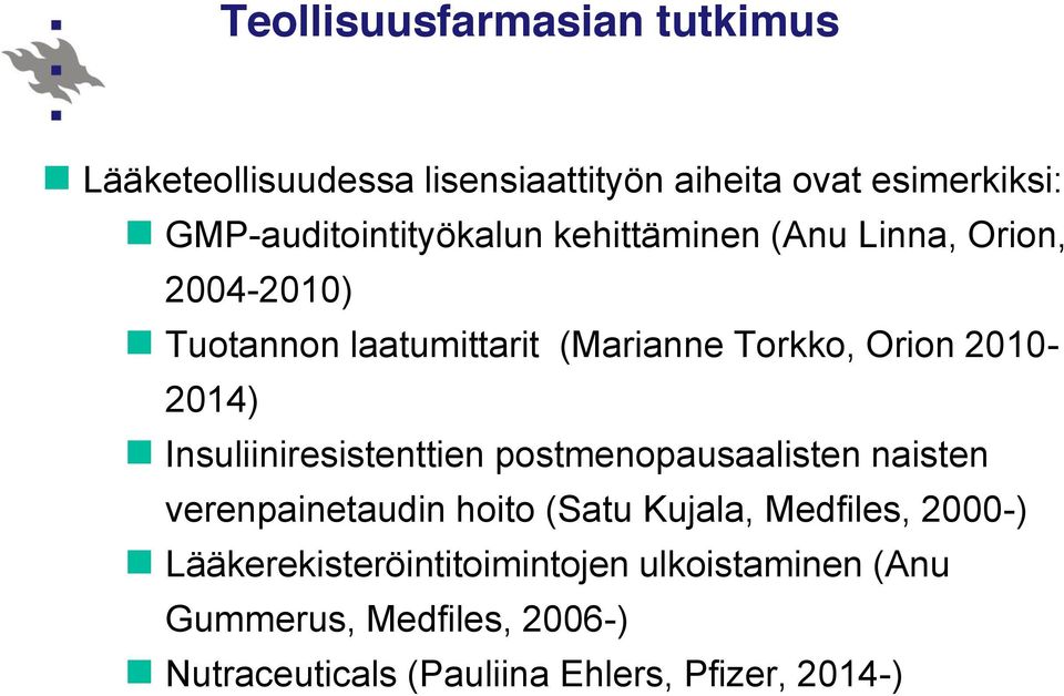 Orion 2010-2014) Insuliiniresistenttien postmenopausaalisten naisten verenpainetaudin hoito (Satu Kujala,