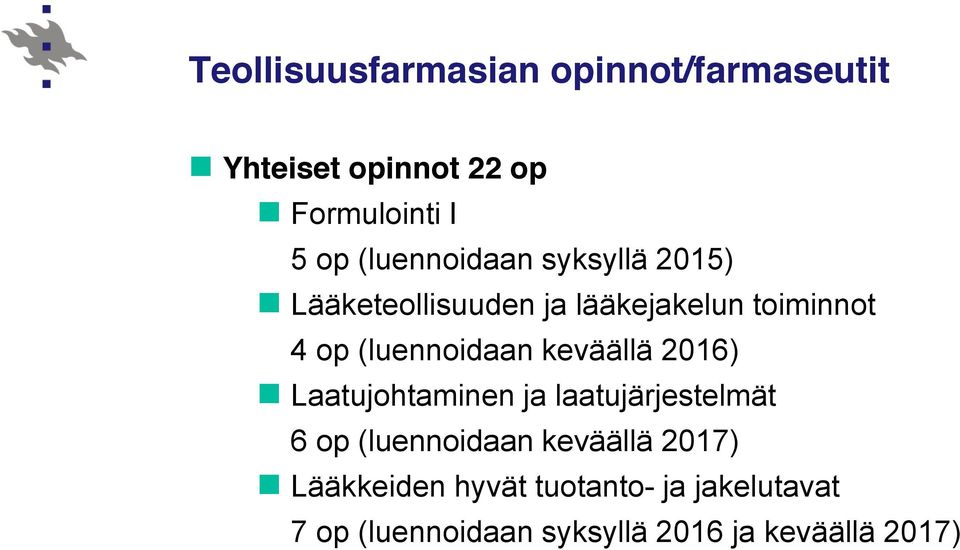 (luennoidaan keväällä 2016) Laatujohtaminen ja laatujärjestelmät 6 op (luennoidaan