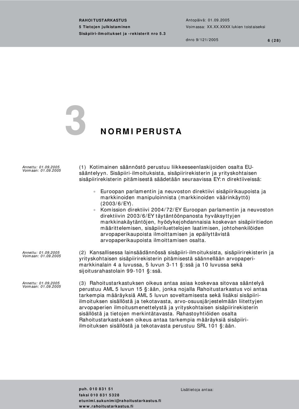 sisäpiirikaupoista ja markkinoiden manipuloinnista (markkinoiden väärinkäyttö) (2003/6/EY).