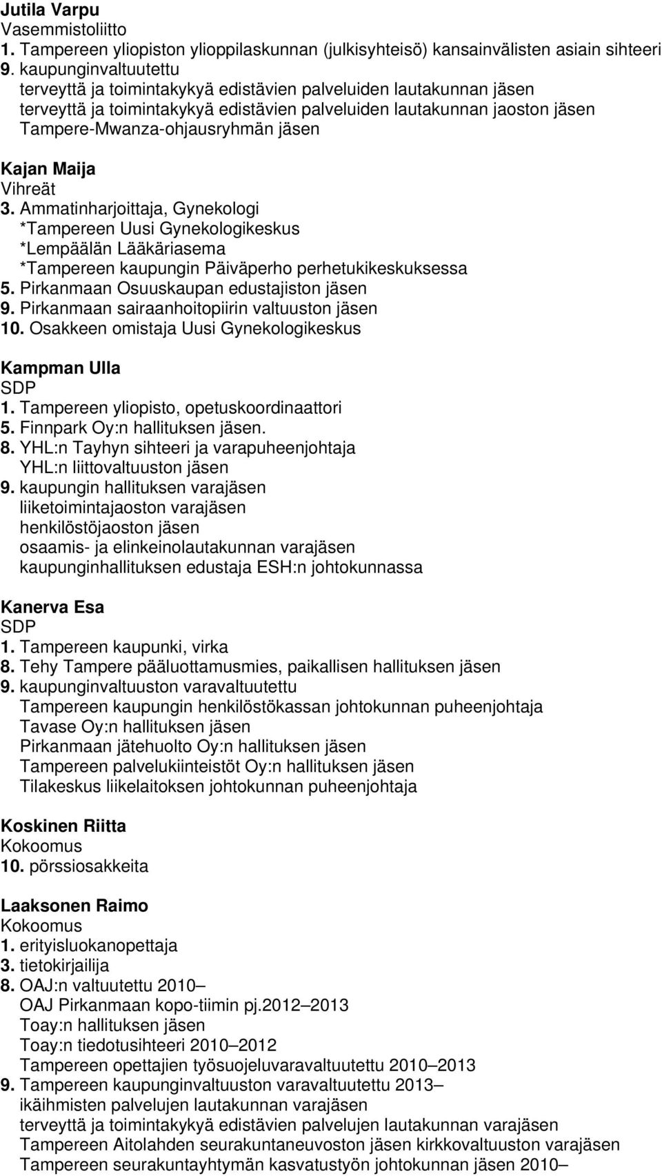 palveluiden lautakunnan jaoston jäsen Tampere-Mwanza-ohjausryhmän jäsen Kajan Maija 3.