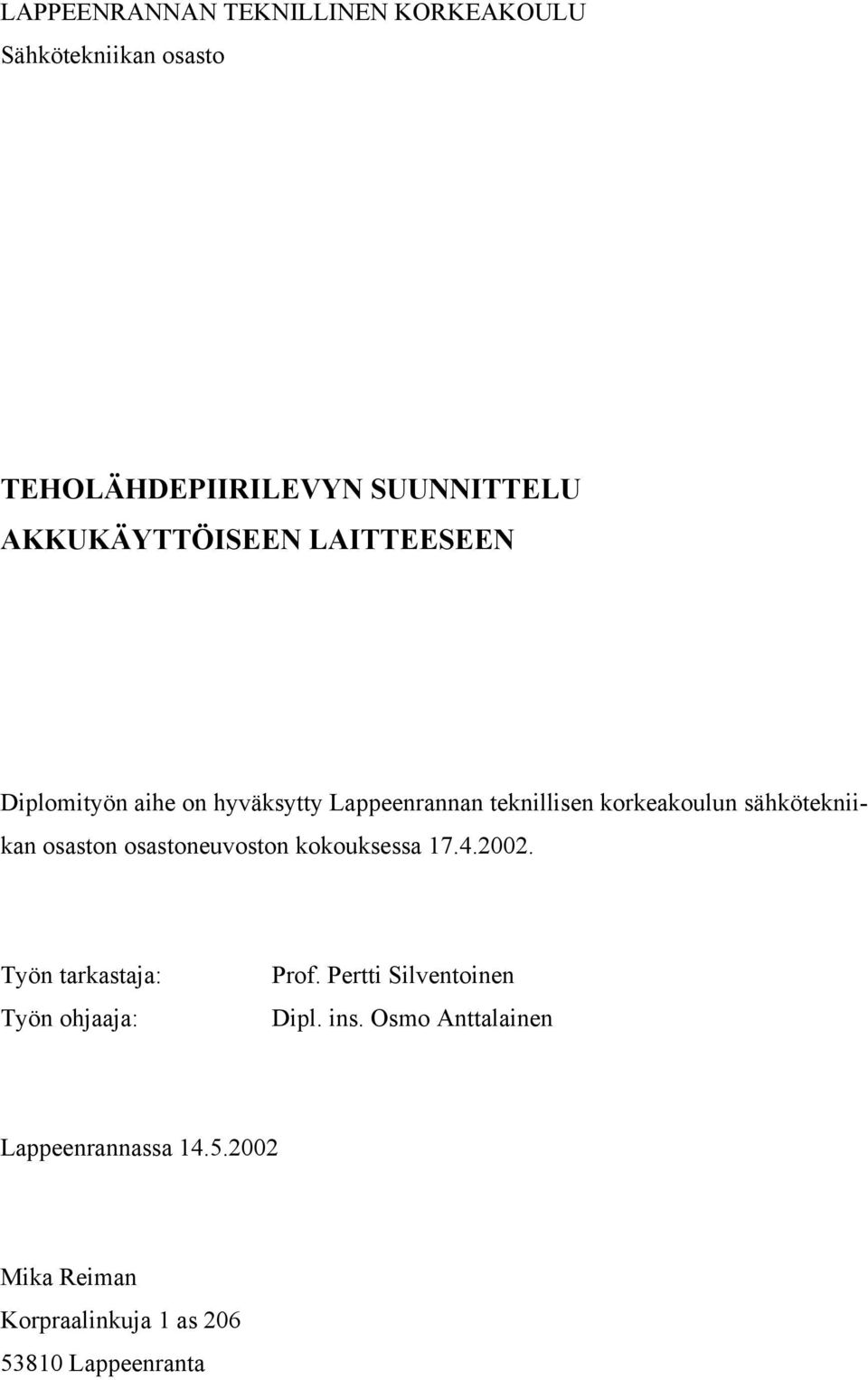 sähkötekniikan osaston osastoneuvoston kokouksessa 17.4.2002. Työn tarkastaja: Työn ohjaaja: Prof.