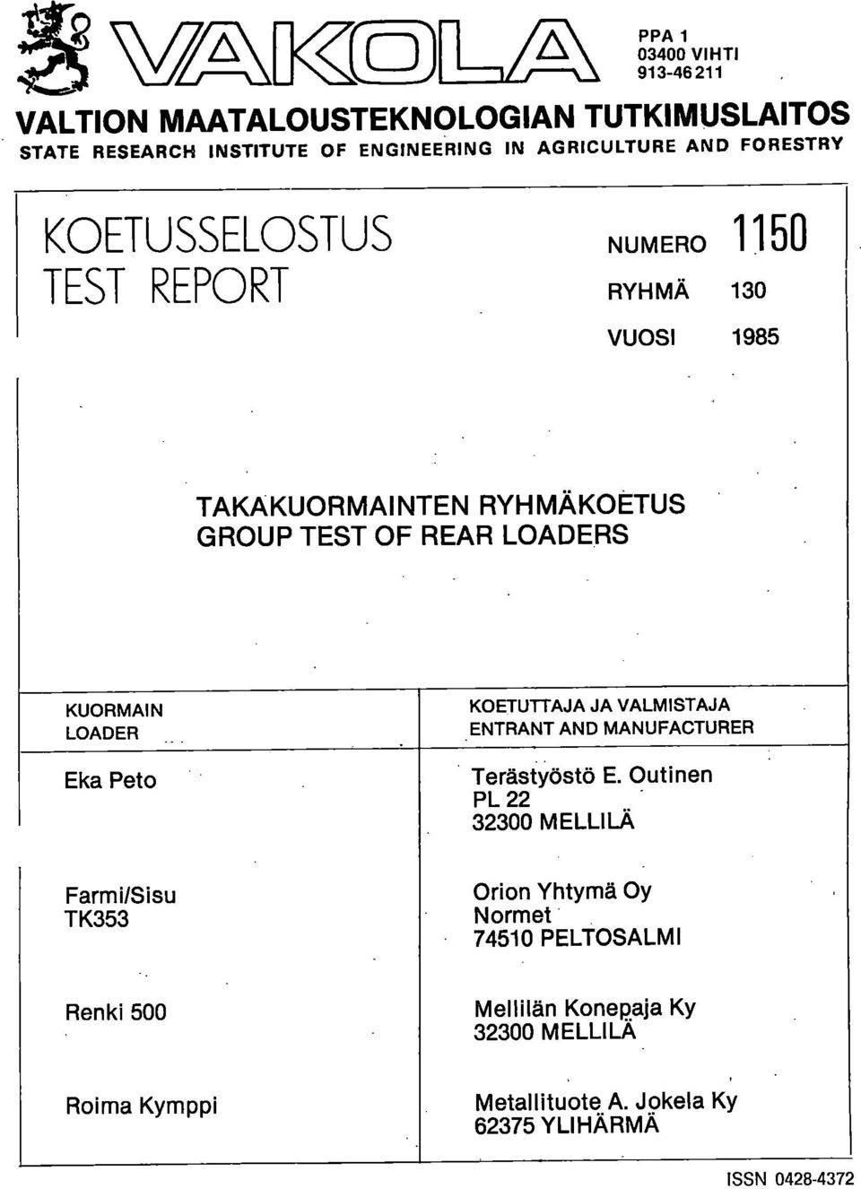 LOADER Eka Peto KOETUTTAJA JA VALMISTAJA ENTRANT AND MANUFACTURER Terästyöstö E.