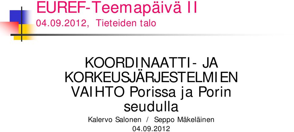 KORKEUSJÄRJESTELMIEN VAIHTO Porissa ja