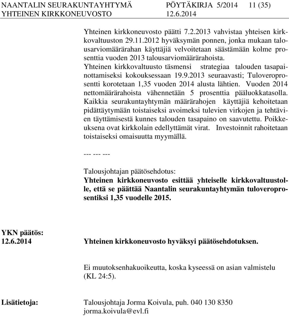 Vuoden 2014 nettomäärärahoista vähennetään 5 prosenttia pääluokkatasolla.