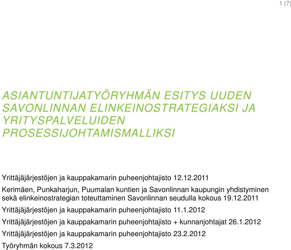 12.2011 Kerimäen, Punkaharjun, Puumalan kuntien ja Savonlinnan kaupungin yhdistyminen sekä elinkeinostrategian toteuttaminen Savonlinnan