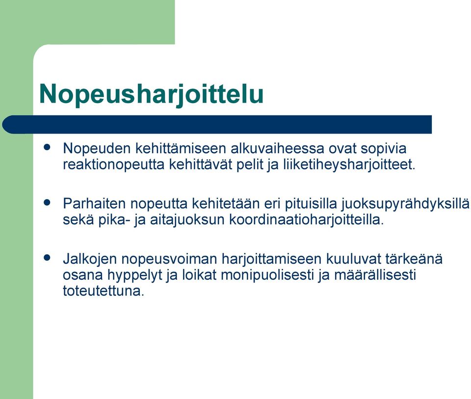 Parhaiten nopeutta kehitetään eri pituisilla juoksupyrähdyksillä sekä pika- ja aitajuoksun