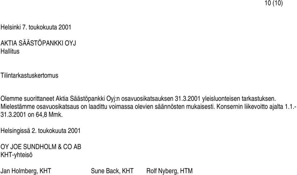 Oyj:n osavuosikatsauksen 31.3.2001 yleisluonteisen tarkastuksen.