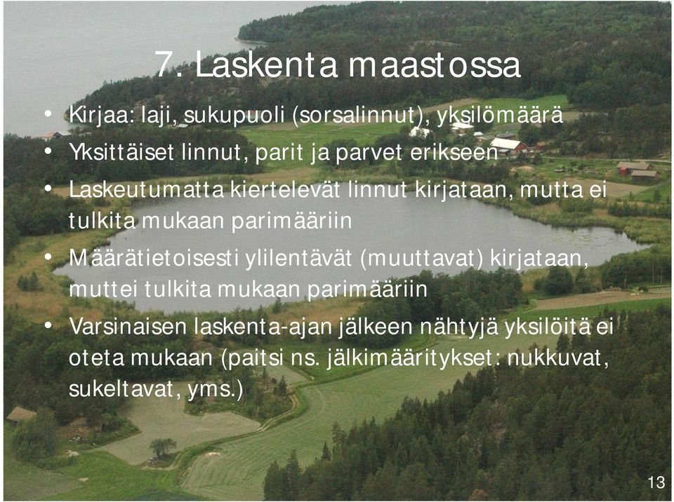 Määrätietoisesti ylilentävät (muuttavat) kirjataan, muttei tulkita mukaan parimääriin Varsinaisen