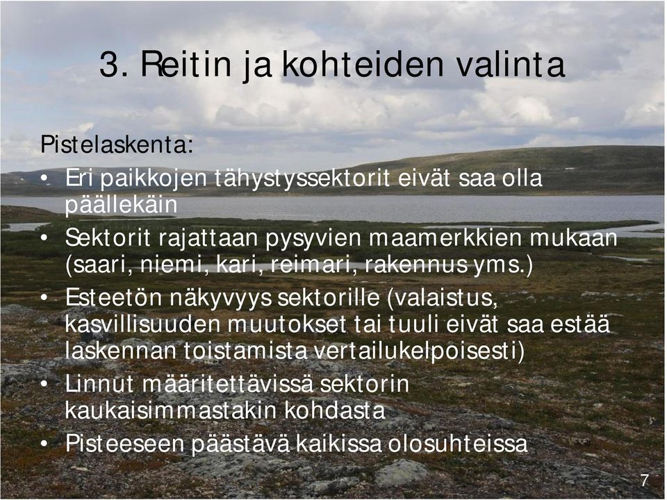 ) Esteetön näkyvyys sektorille (valaistus, kasvillisuuden muutokset tai tuuli eivät saa estää laskennan