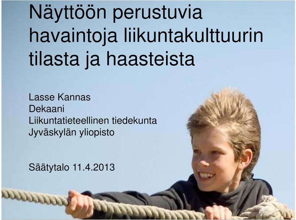 tiedekunta Jyväskylän yliopisto Säätytalo 11.4.2013 kannata tinkiä?