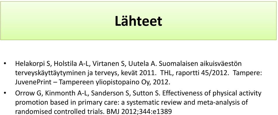 Tampere: JuvenePrint Tampereen yliopistopaino Oy, 2012. Orrow G, Kinmonth A L, Sanderson S, Sutton S.