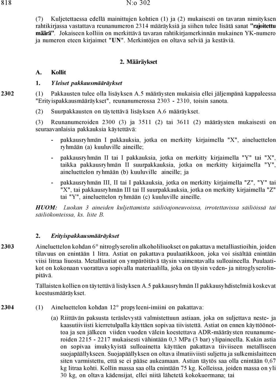 Yleiset pakkausmääräykset 2. Määräykset 2302 (1) Pakkausten tulee olla lisäyksen A.