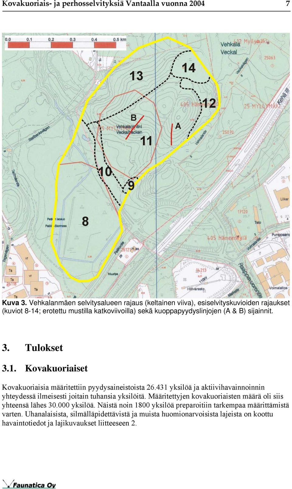 sijainnit. 3. Tulokset 3.1. Kovakuoriaiset Kovakuoriaisia määritettiin pyydysaineistoista 26.