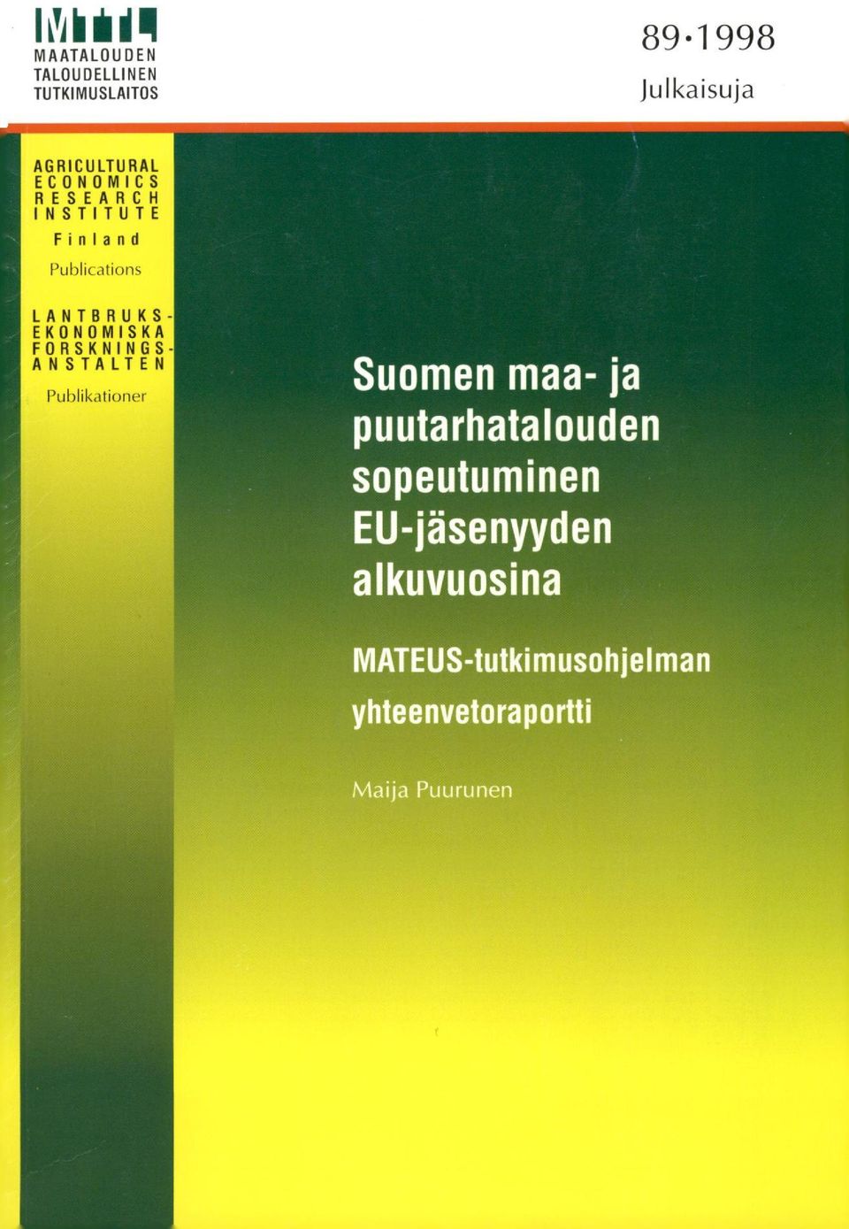 Publications L A N TB R UKS- EKONOMISKA FORSKNINGS- ANSTALTEN Suomen maa-