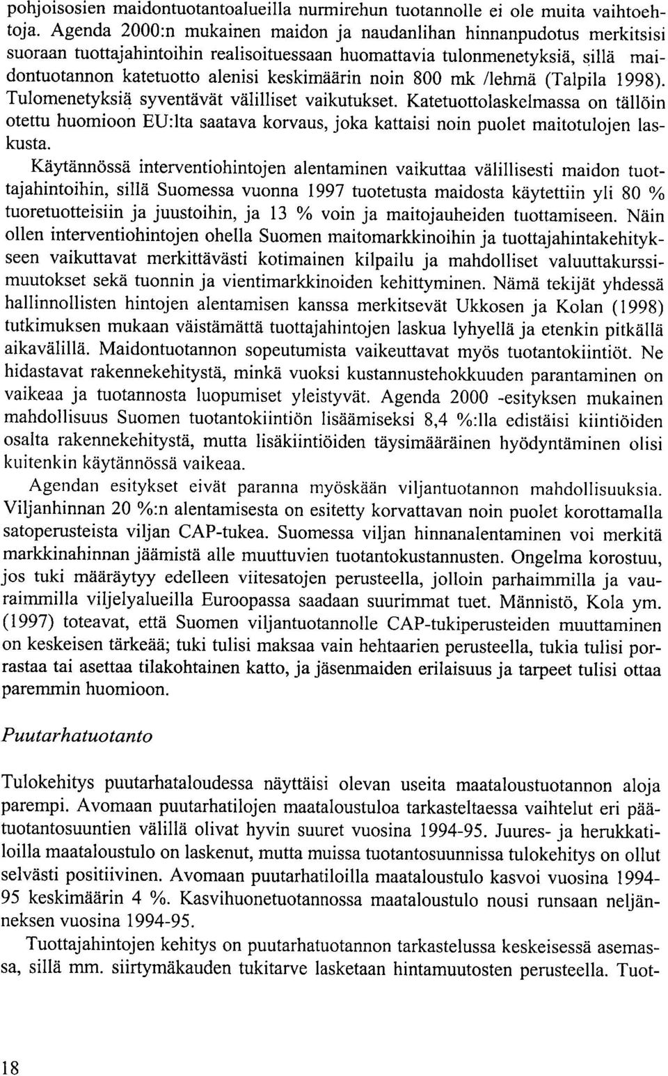 800 mk /lehmä (Talpila 1998). Tulomenetyksiä syventävät välilliset vaikutukset.