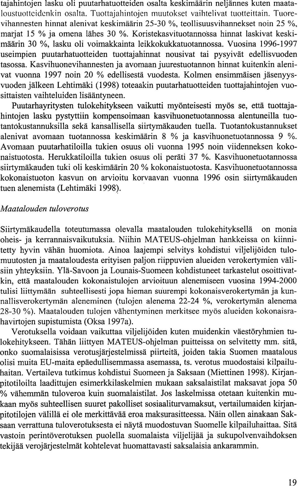 Koristekasvituotanndssa hinnat laskivat keskimäärin 30 %, lasku oli voimakkainta leiklcokukkatuotannossa.