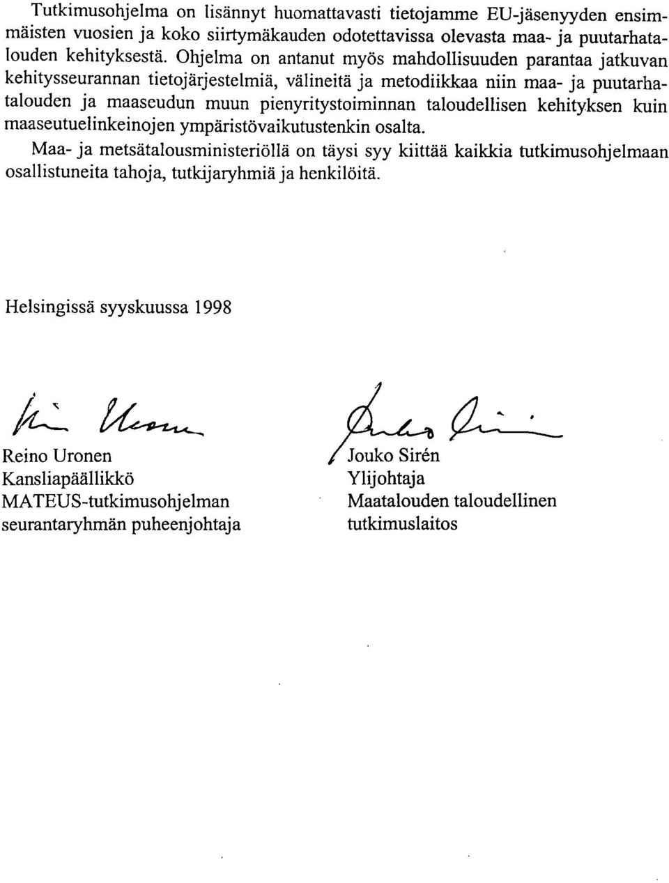 taloudellisen kehityksen kuin maaseutuelinkeinojen ympäristövaikutustenkin osalta.