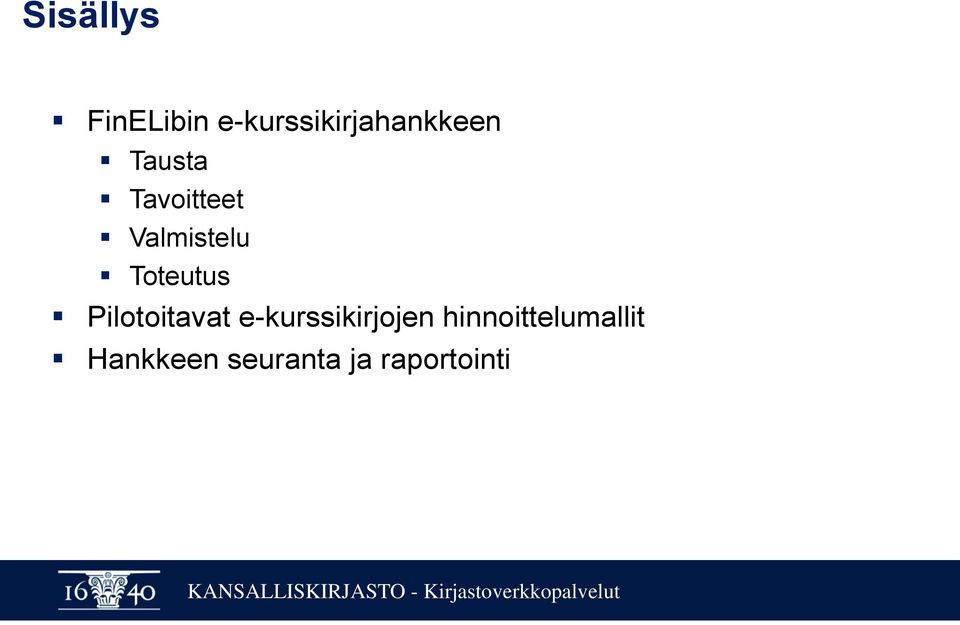 Valmistelu Toteutus Pilotoitavat