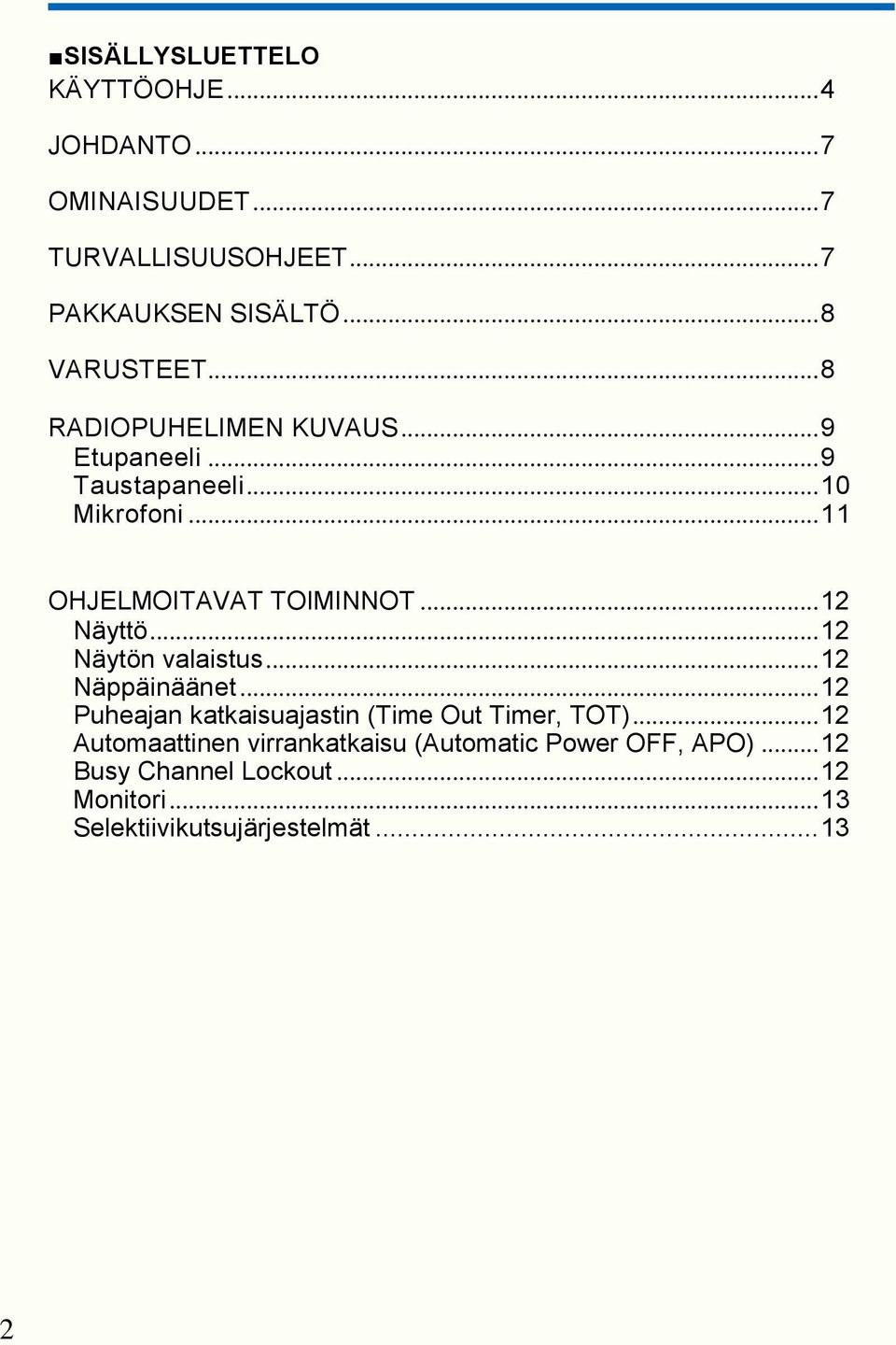 .. 12 Näytön valaistus... 12 Näppäinäänet... 12 Puheajan katkaisuajastin (Time Out Timer, TOT).