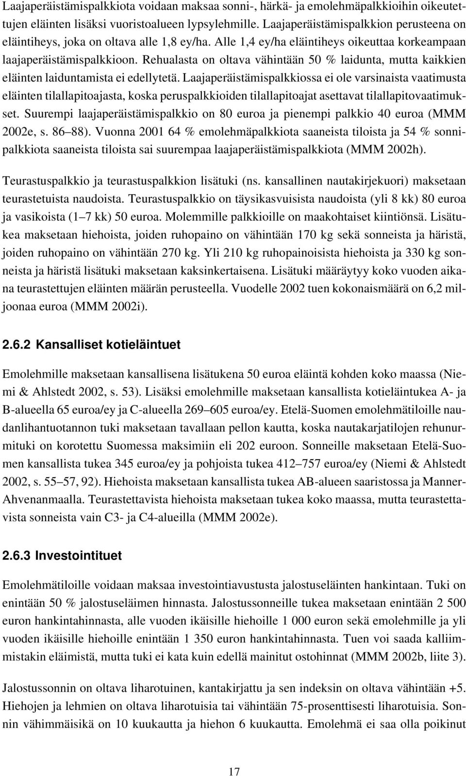 Rehualasta on oltava vähintään 50 % laidunta, mutta kaikkien eläinten laiduntamista ei edellytetä.