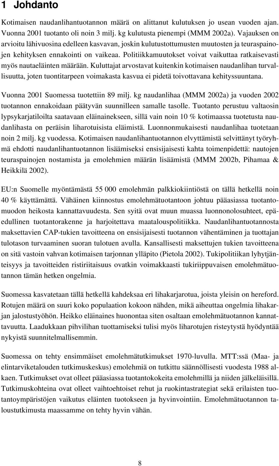 Politiikkamuutokset voivat vaikuttaa ratkaisevasti myös nautaeläinten määrään.