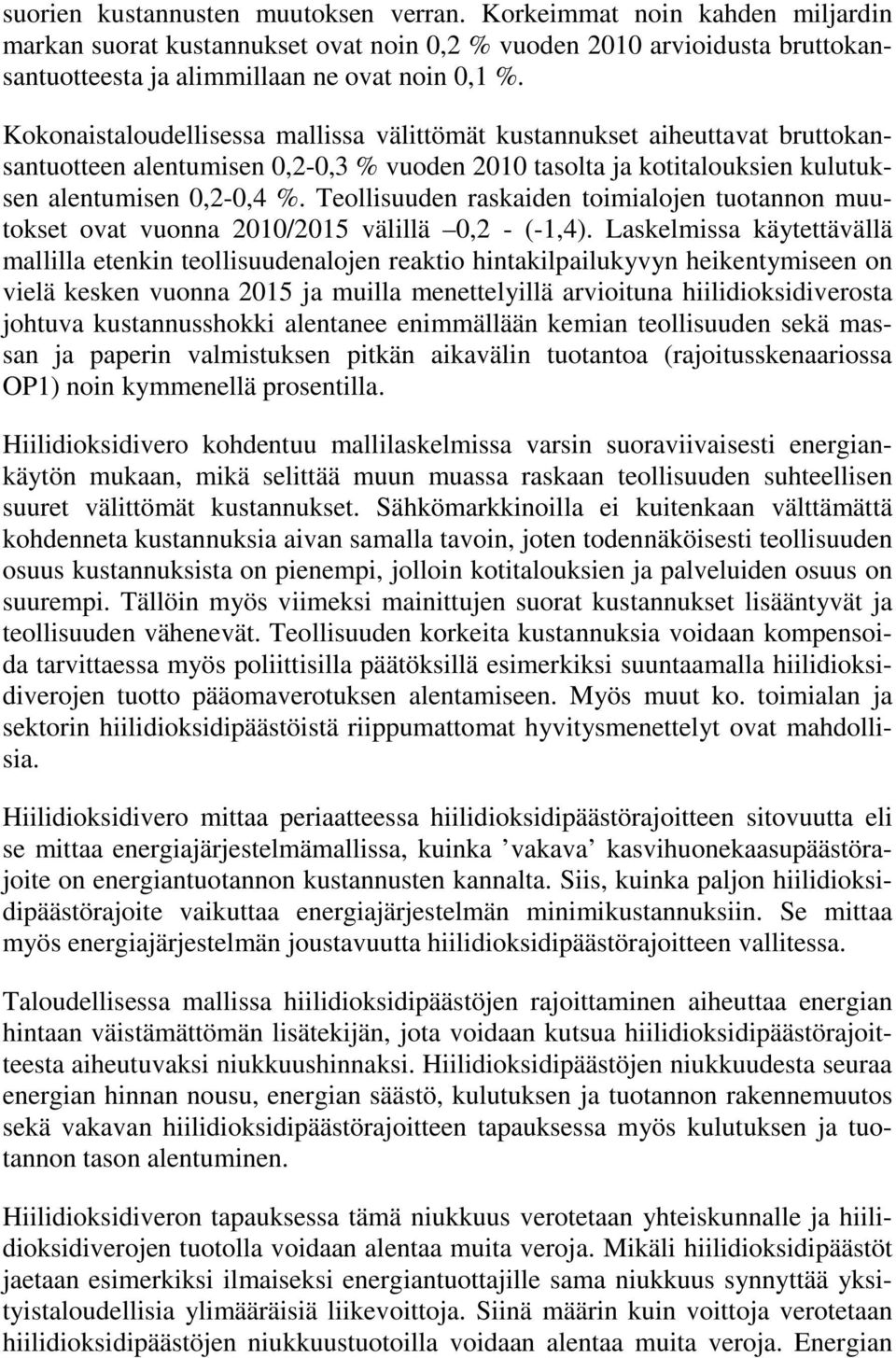 Teollisuuden raskaiden toimialojen tuotannon muutokset ovat vuonna 2010/2015 välillä 0,2 - (-1,4).